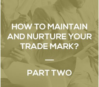 How To Maintain And Nurture Your Trade Mark – Part Two